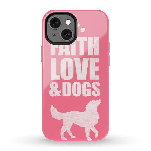 Faith Love & Dogs Phone Case